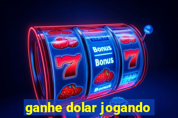 ganhe dolar jogando