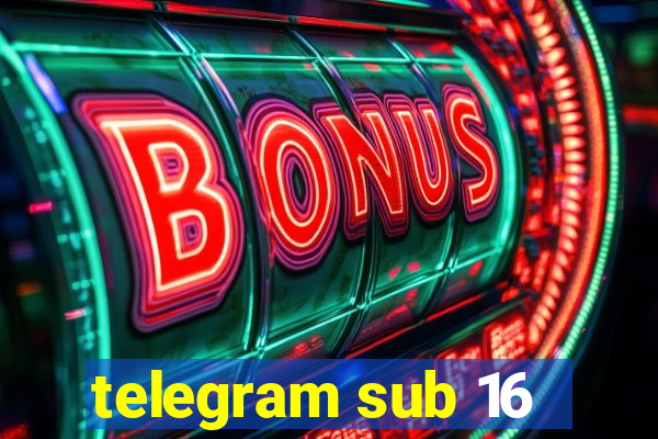 telegram sub 16