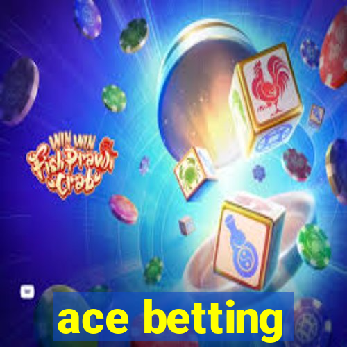 ace betting