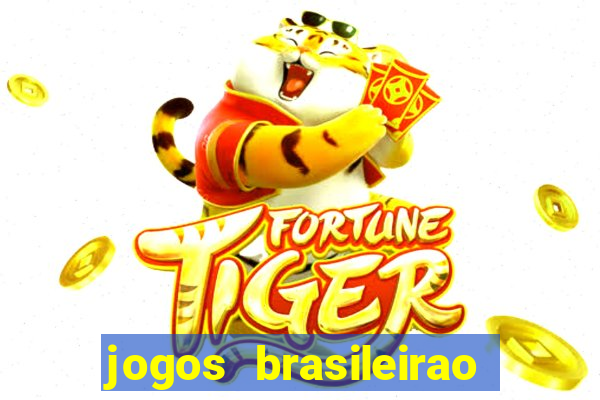 jogos brasileirao serie a hoje