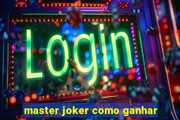 master joker como ganhar