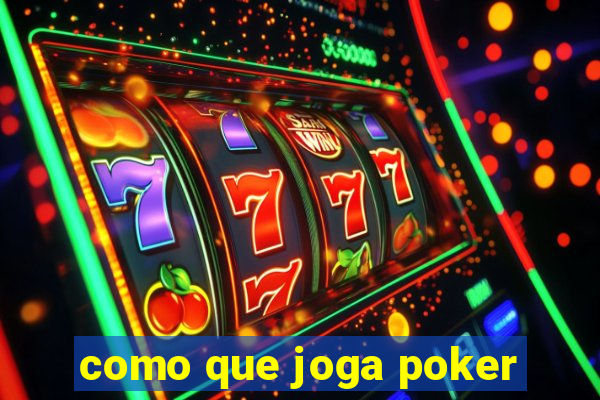 como que joga poker