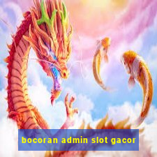 bocoran admin slot gacor