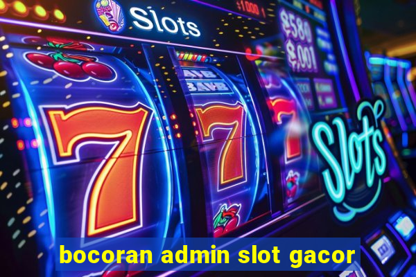 bocoran admin slot gacor