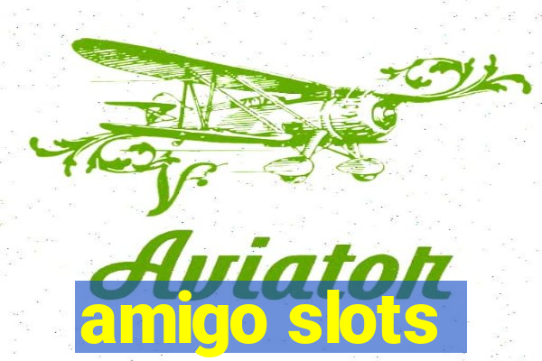 amigo slots