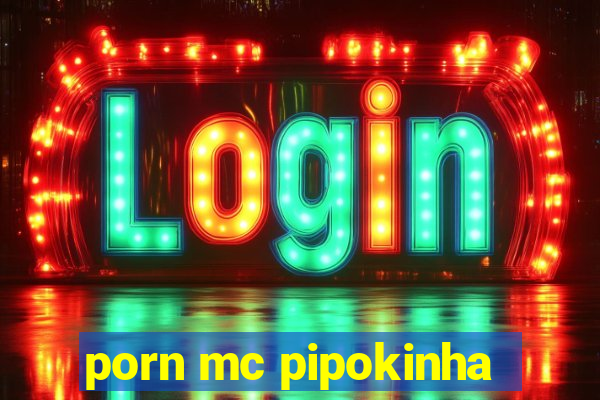 porn mc pipokinha