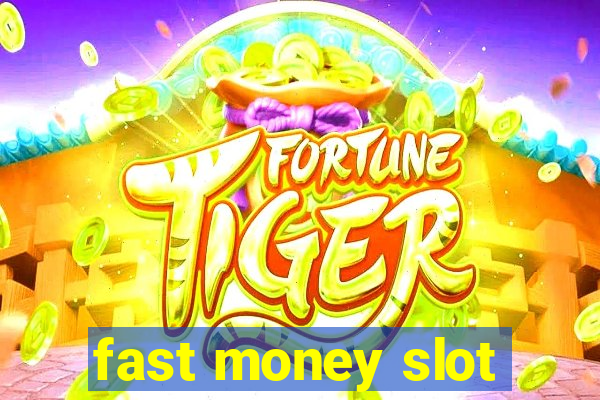 fast money slot