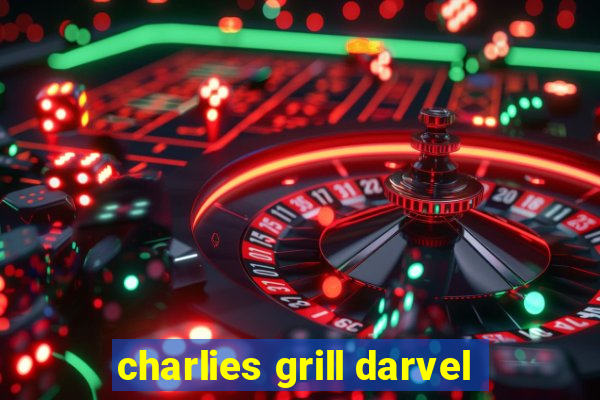 charlies grill darvel