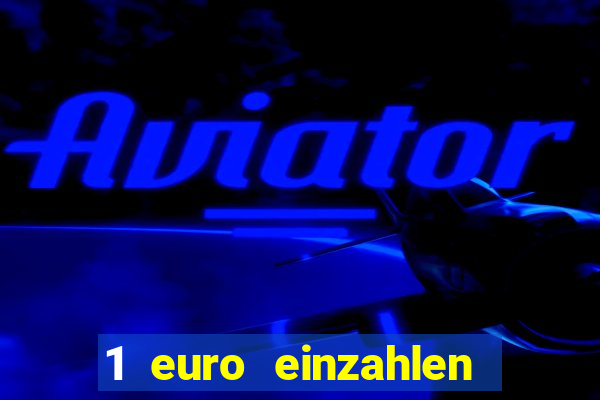 1 euro einzahlen online casino