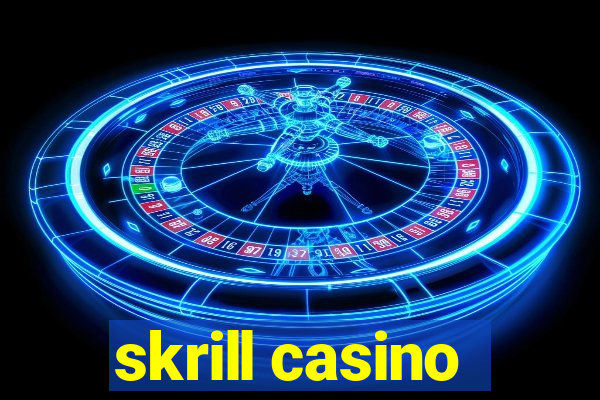 skrill casino