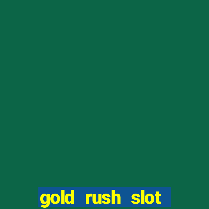 gold rush slot free play