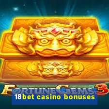 18bet casino bonuses