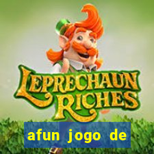 afun jogo de ganhar dinheiro