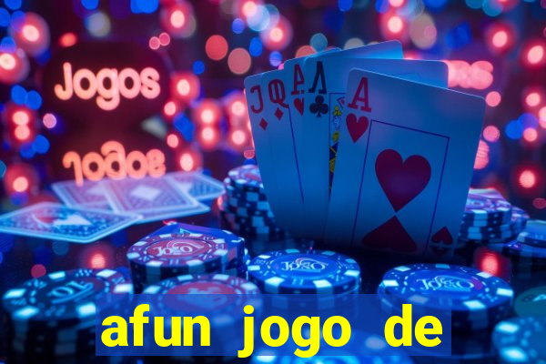 afun jogo de ganhar dinheiro