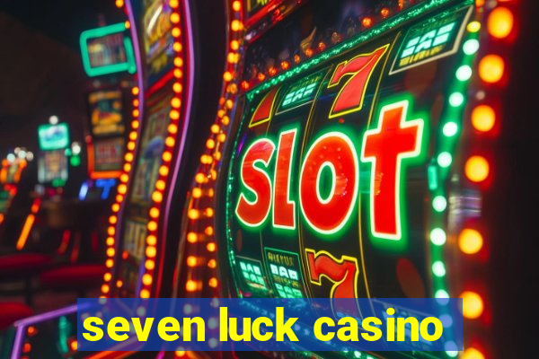 seven luck casino