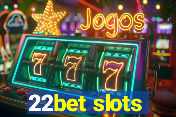 22bet slots