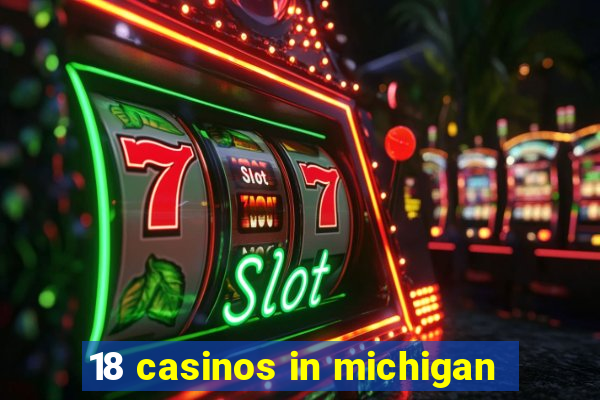 18 casinos in michigan