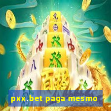 pxx.bet paga mesmo