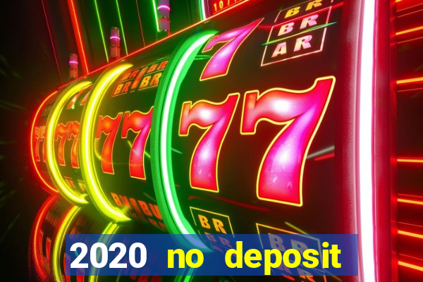 2020 no deposit casino bonus