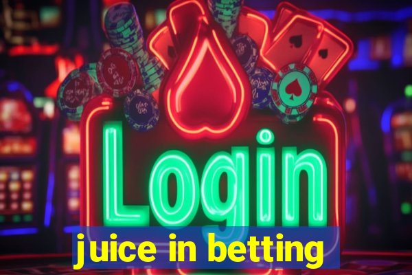 juice in betting