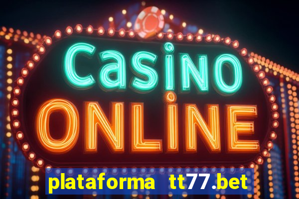 plataforma tt77.bet paga mesmo