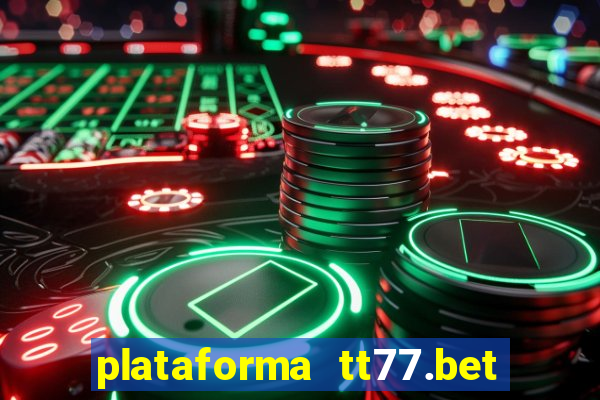 plataforma tt77.bet paga mesmo