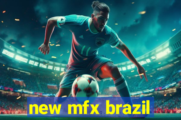 new mfx brazil