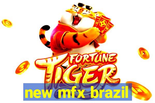 new mfx brazil