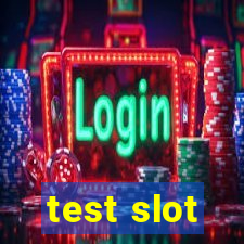 test slot