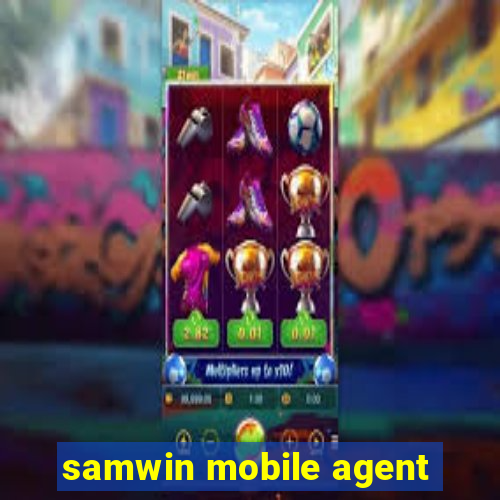 samwin mobile agent