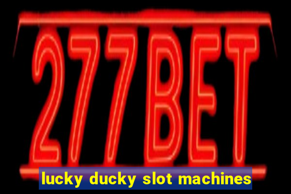 lucky ducky slot machines