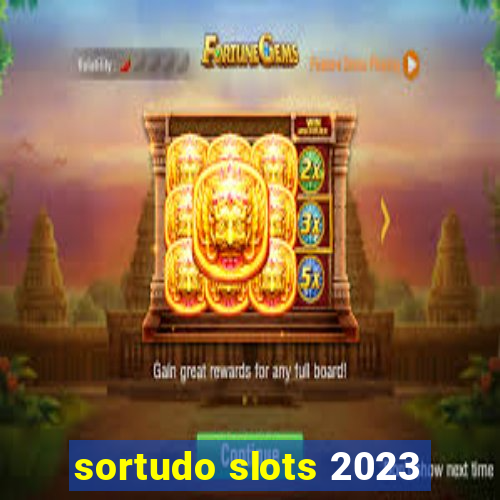 sortudo slots 2023