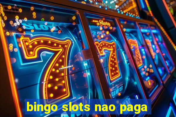 bingo slots nao paga