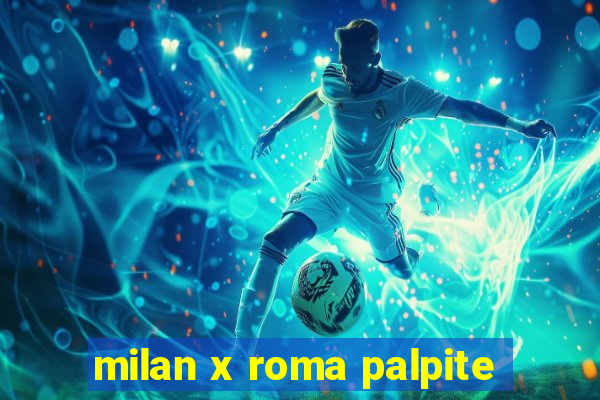 milan x roma palpite