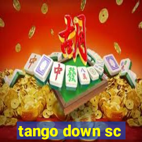 tango down sc