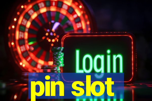 pin slot