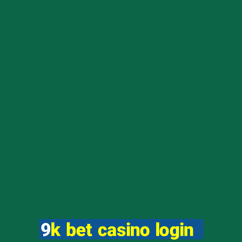 9k bet casino login