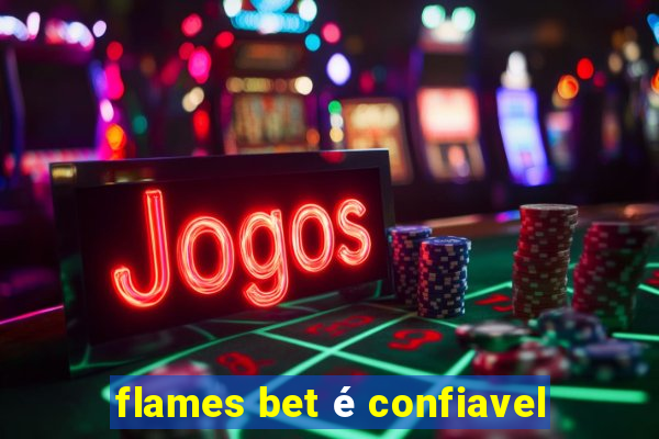 flames bet é confiavel