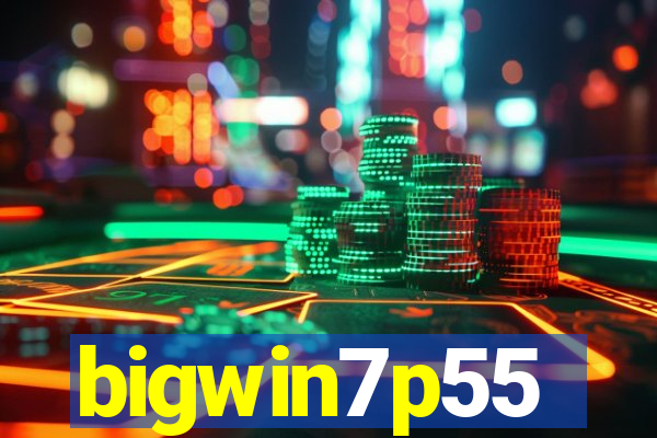 bigwin7p55