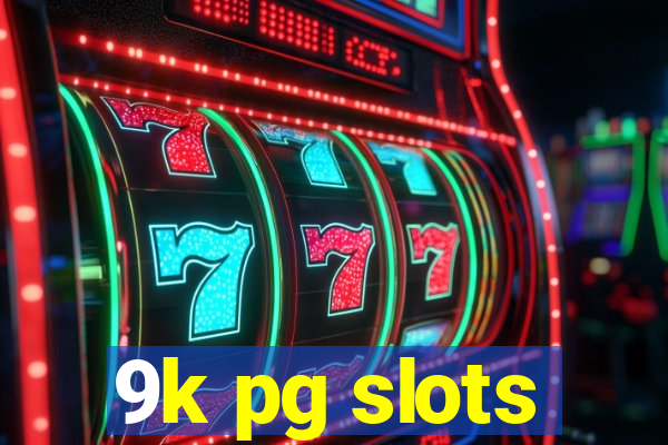 9k pg slots