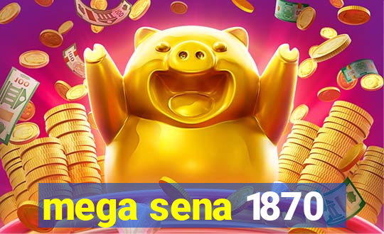 mega sena 1870