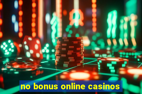 no bonus online casinos