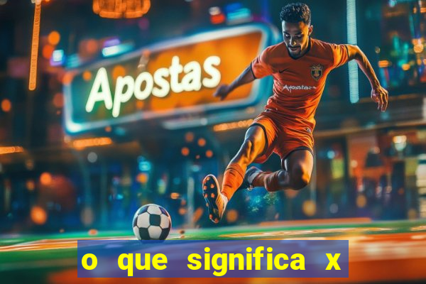 o que significa x no sportingbet