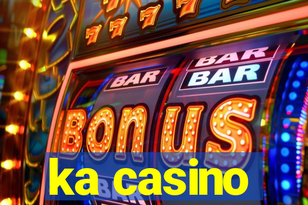 ka casino