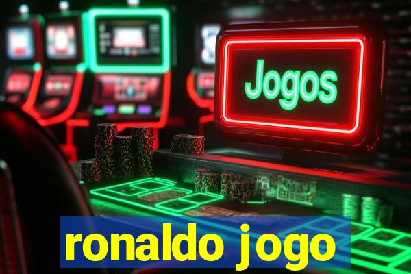 ronaldo jogo