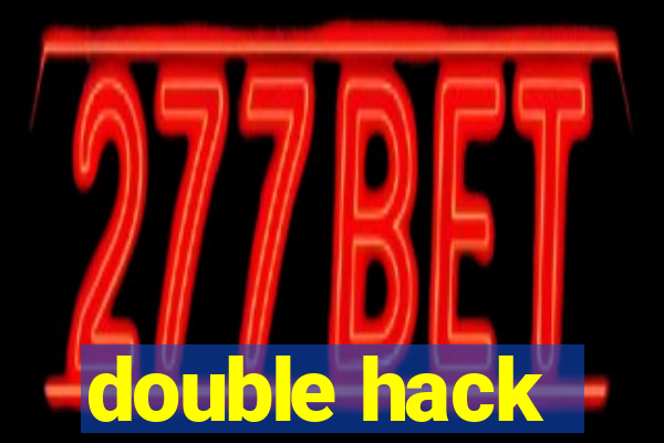 double hack