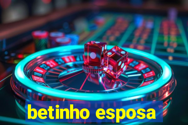 betinho esposa