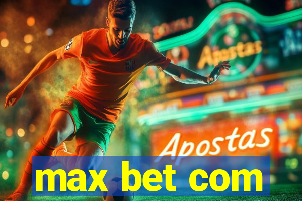 max bet com