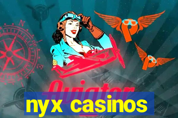 nyx casinos