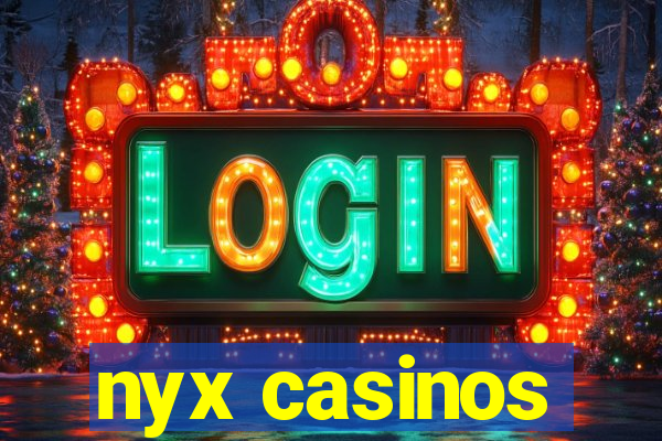 nyx casinos